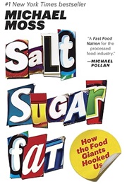 Salt Sugar Fat: How the Food Giants Hooked Us (Michael Moss)