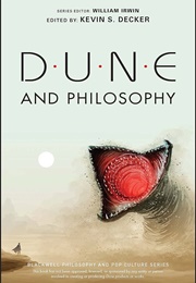 Dune and Philosophy (Edited by Kevin S. Decker & William Irwin)