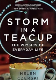 Storm in a Teacup : The Physics of Everyday Life (Helen Czerski)