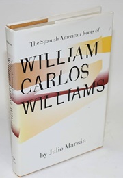 The Spanish American Roots of William Carlos Williams (Julio Marzan)