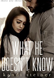What He Doesn't Know (Kandi Steiner)