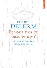 Et Vous Avez Eu Beau Temps ? (Philippe Delerm)