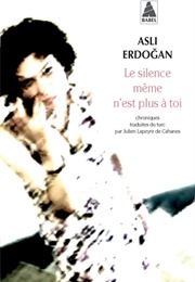 Le Silence Même N'est Plus À Toi (Aslı Erdoğan)