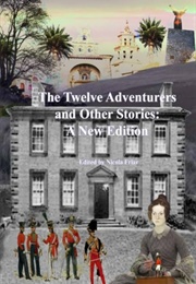 The Twelve Adventurers and Other Stories: A New Edition (Edited by Nicola Friar)