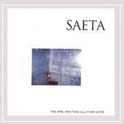 Saeta – We Are Waiting All for Hope