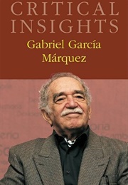 Gabriel Garcia Marquez (Critical Insights) (Edited by Ilan Stavans)