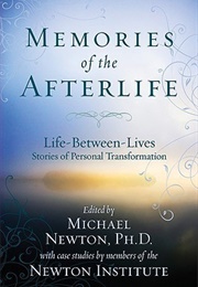 Memories of the Afterlife (Michael Newton, PH.D.)