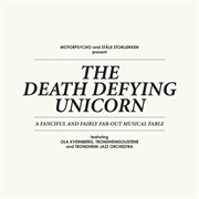 Motorpsycho and Ståle Storløkken - The Death Defying Unicorn