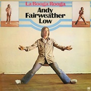 Wide Eyes and Legless .. Andy Fairweather Low