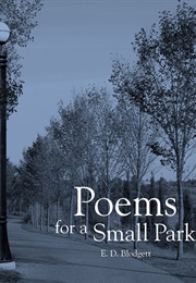 Poems for a Small Park (E.D. Blodgett)