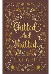 Chilled and Thrilled (Cleo White)