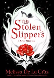 Never After: The Stolen Slippers (Melissa De La Cruz)