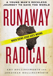 Runaway Radical: A Young Man's Reckless Journey to Save the World (Hollingsworth, Amy)