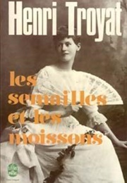Les Semailles Et Les Moissons (Henri Troyat)