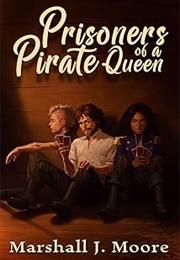 Prisoners of a Pirate Queen (Marshall J. Moore)