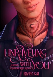 Unraveling With You: A Steamy Contemporary Romance (River Kai)