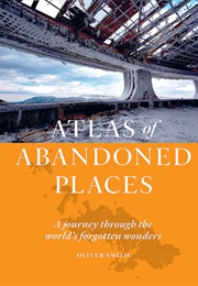 Atlas of Abandoned Places (Oliver Smith)