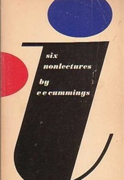 Six Nonlectures by EE Cummings (E.E. Cummings)