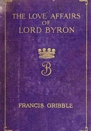 The Love Affairs of Lord Byron (Francis Gribble)