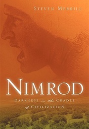 Nimrod: Darkness in the Cradle of Civilization (Steven Merrill)