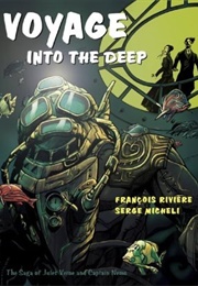 Voyage Into the Deep: The Saga of Jules Verne & Captain Nemo (Francois Riviere)