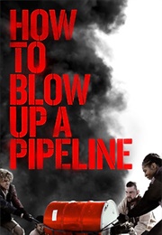How to Blow Up a Pipeline (2023)