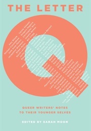 The Letter Q: Queer Writers' Notes to Their Younger Selves (Various Authors)