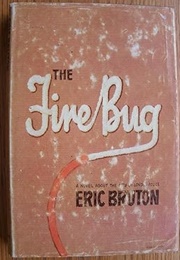 The Fire Bug (Eric Bruton)