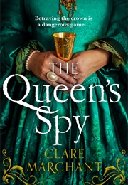 The Queen's Spy (Claire Marchant)
