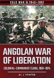 Angolan War of Liberation: Colonial-Communist Clash, 1961-1974 (Venter, Al J.)