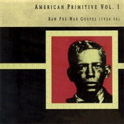 Various Artists - American Primitive Vol 1: Raw Pre-War Gospel (1926-1936)