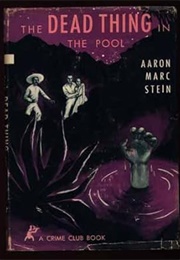 The Dead Thing in the Pool (Aaron Marc Stein)