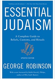 Essential Judaism: A Complete Guide to Beliefs, Customs, and Rituals (George Robinson)