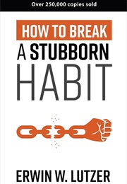 Getting to No: How to Break a Stubborn Habit (Lutzer, Erwin W.)