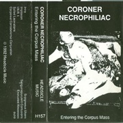 Coroner Necrophiliac - Entering the Corpus Mass