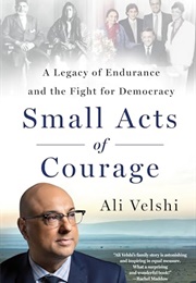Small Acts of Courage : A Legacy of Endurance and the Fight for Democracy (Ali Velshi)