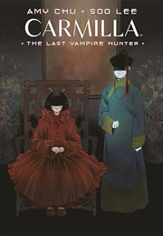 Carmilla: The Last Vampire Hunter (Amy Chu, Soo Lee)