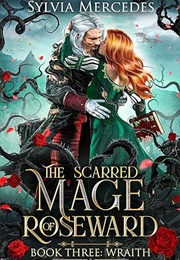 The Scarred Mage of Roseward: Wraith (Sylvia Mercedes)