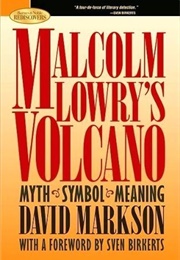 Malcolm Lowry's Volcano (David Markson)