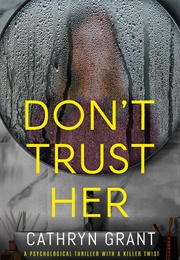 Don't Trust Her (Cathryn Grant)