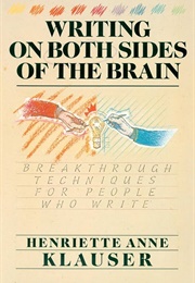 Writing on Both Sides of the Brain: Breakthrough Techniques for People Who Write (Klauser Phd, Henriette Anne)