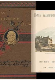 Henry Wadsworth Longfellow: His Life, His Works, His Friendships (George Lowell Austin)