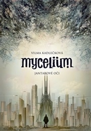Jantarové Oči (Mycelium #1) (Vilma Kadlečková)