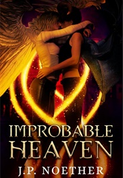 Improbable Heaven (J.P. Noether)