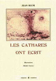 Les Cathares Ont Ecrit (Jean Blum)