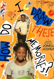 How Do I Draw These Memories? (Jonell Joshua)