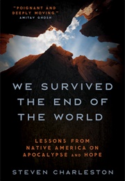 We Survived the End of the World: Lessons From Native America on Apocalypse and Hope (Steven Charleston)