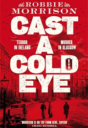 Cast a Cold Eye (Robbie Morrison)