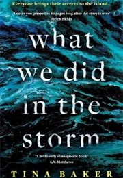 What We Did in the Storm (Tina Baker)