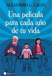 Una Película Para Cada Año De Tu Vida (Alejandro G Calvo)